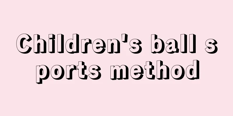 Children's ball sports method