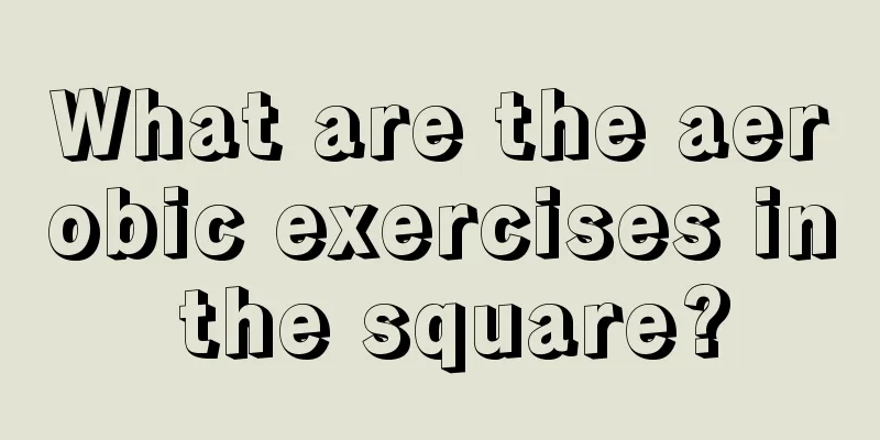 What are the aerobic exercises in the square?