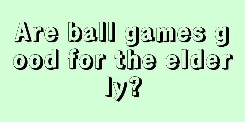 Are ball games good for the elderly?