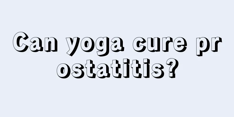 Can yoga cure prostatitis?