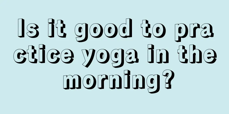 Is it good to practice yoga in the morning?