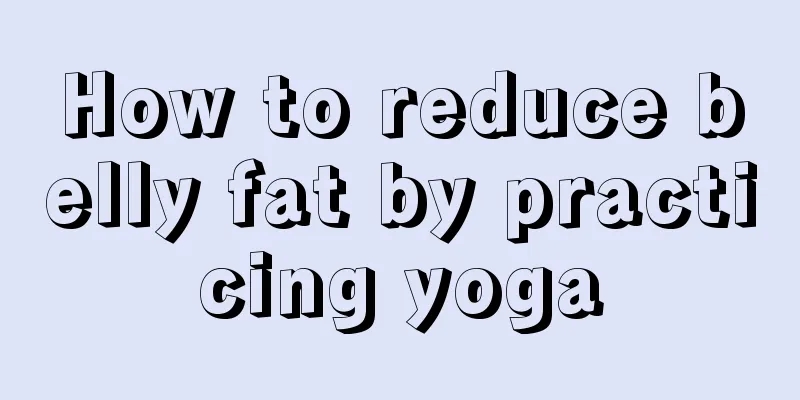 How to reduce belly fat by practicing yoga