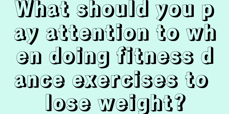 What should you pay attention to when doing fitness dance exercises to lose weight?