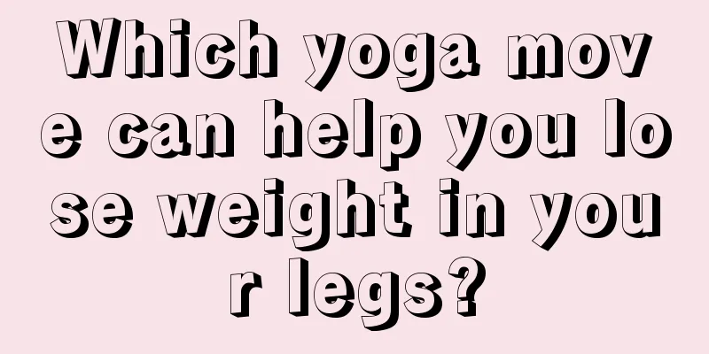 Which yoga move can help you lose weight in your legs?