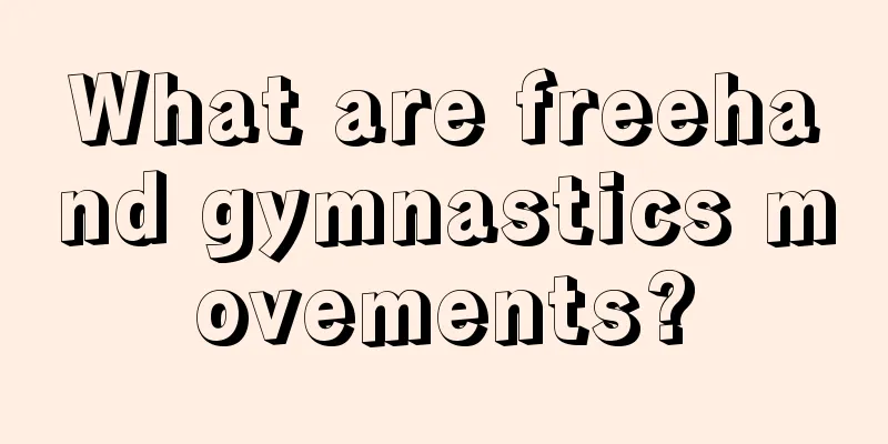 What are freehand gymnastics movements?