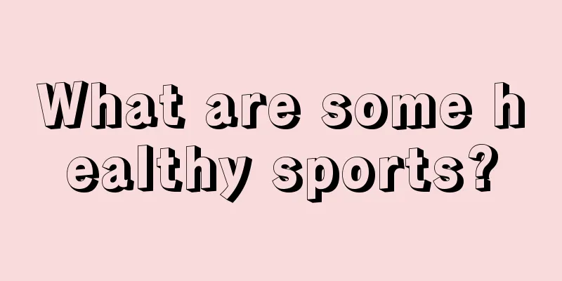 What are some healthy sports?