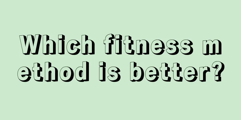 Which fitness method is better?