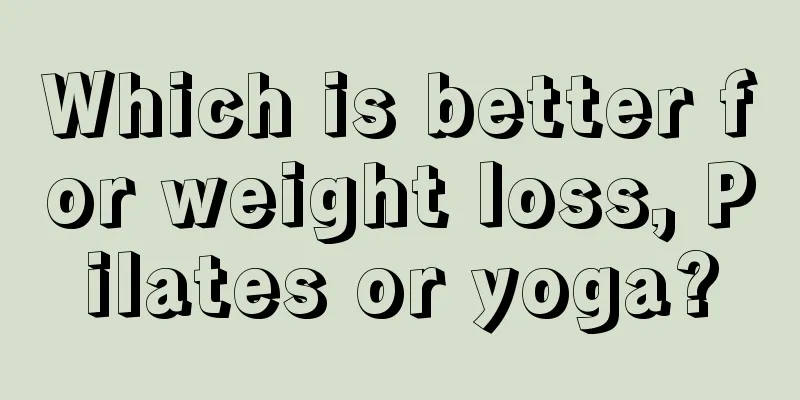 Which is better for weight loss, Pilates or yoga?