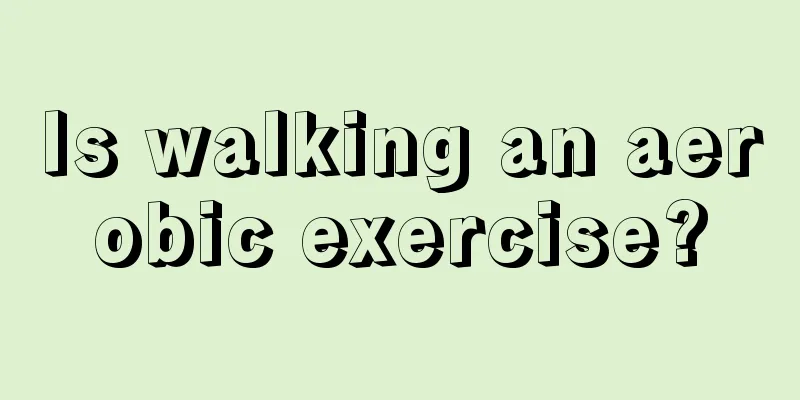 Is walking an aerobic exercise?