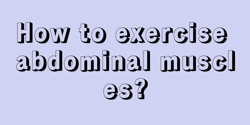 How to exercise abdominal muscles?