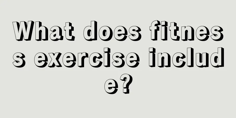 What does fitness exercise include?