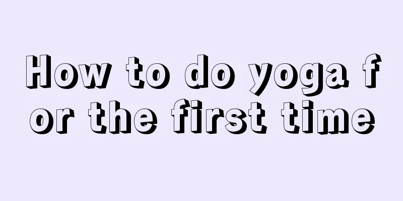 How to do yoga for the first time