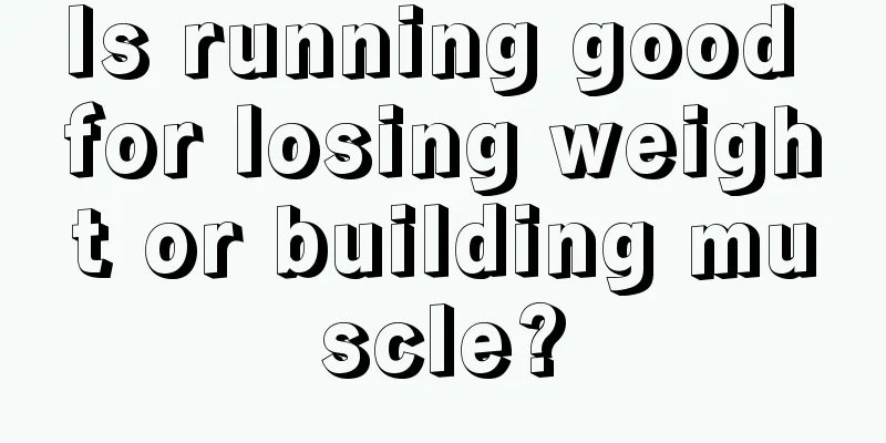 Is running good for losing weight or building muscle?