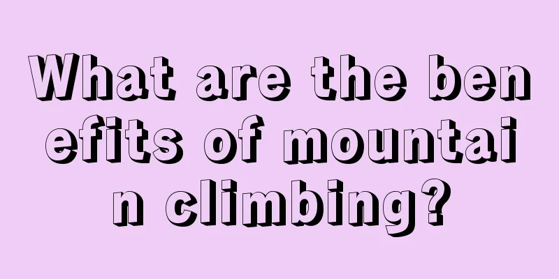 What are the benefits of mountain climbing?