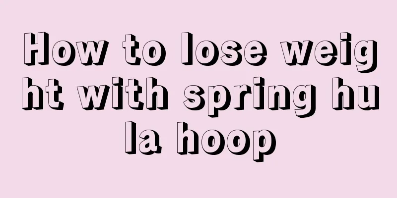 How to lose weight with spring hula hoop