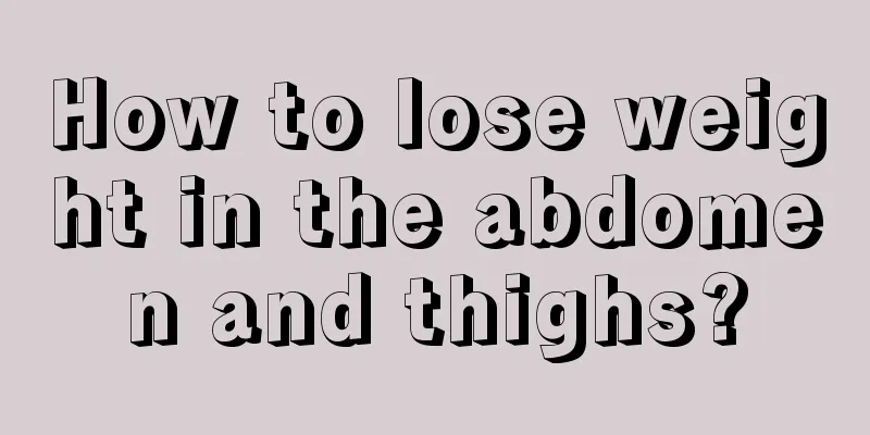 How to lose weight in the abdomen and thighs?