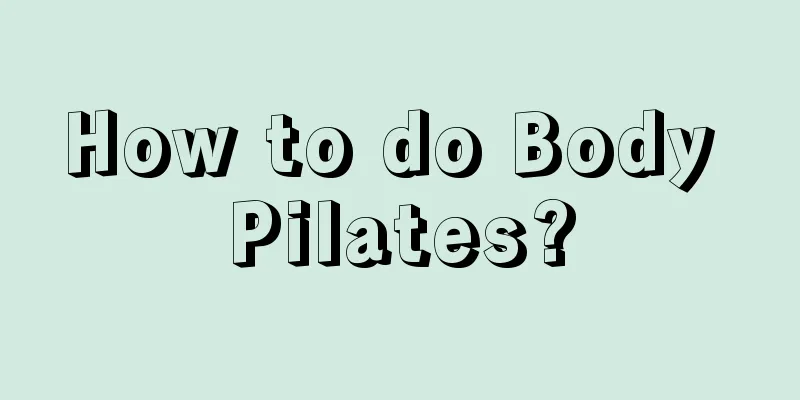 How to do Body Pilates?