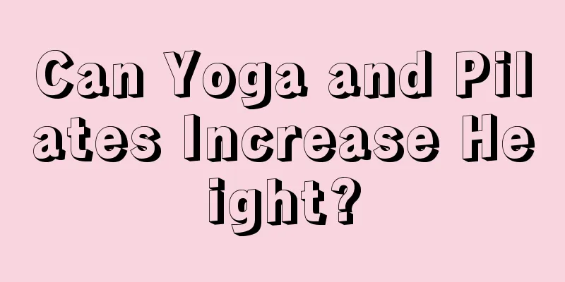 Can Yoga and Pilates Increase Height?