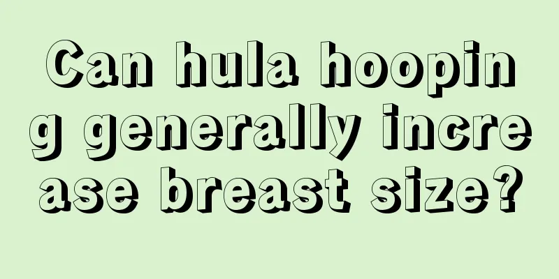 Can hula hooping generally increase breast size?