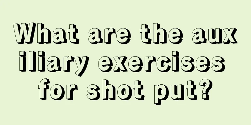 What are the auxiliary exercises for shot put?