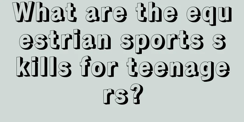 What are the equestrian sports skills for teenagers?