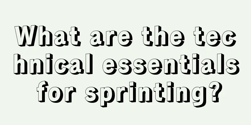 What are the technical essentials for sprinting?