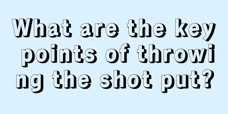 What are the key points of throwing the shot put?