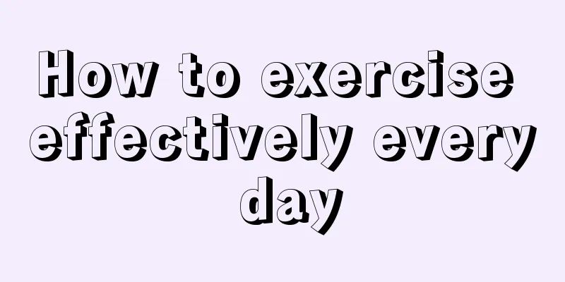 How to exercise effectively every day