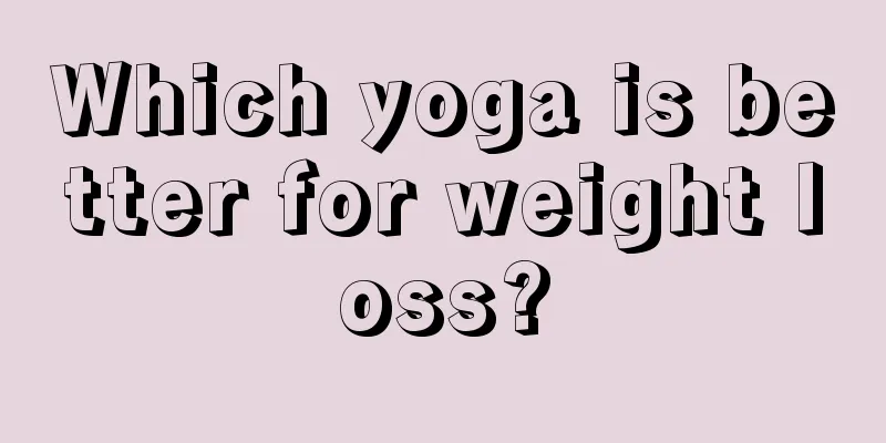 Which yoga is better for weight loss?