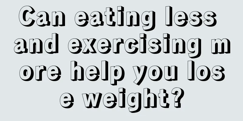 Can eating less and exercising more help you lose weight?