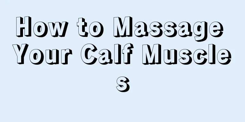 How to Massage Your Calf Muscles