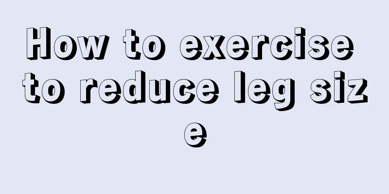 How to exercise to reduce leg size