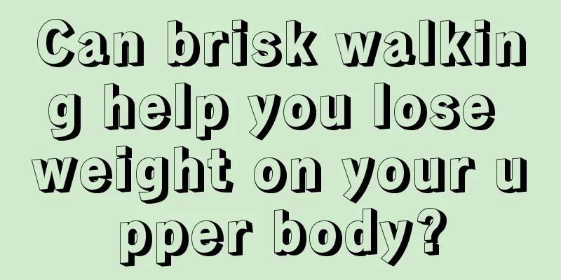 Can brisk walking help you lose weight on your upper body?