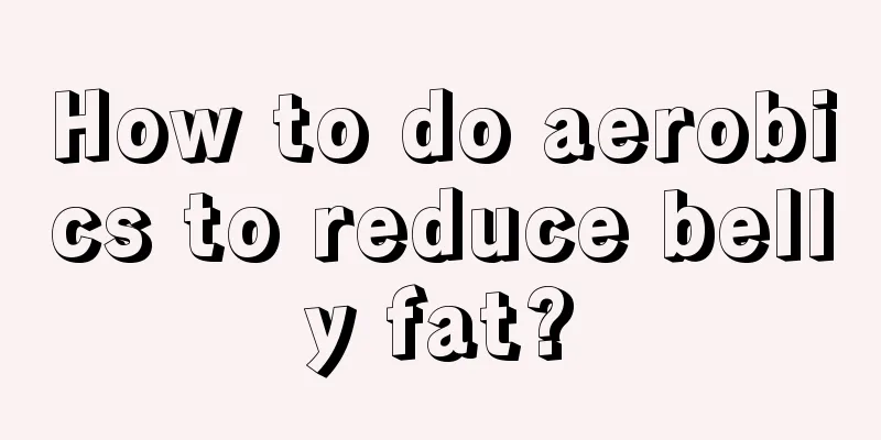 How to do aerobics to reduce belly fat?