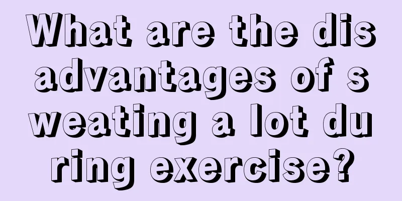 What are the disadvantages of sweating a lot during exercise?