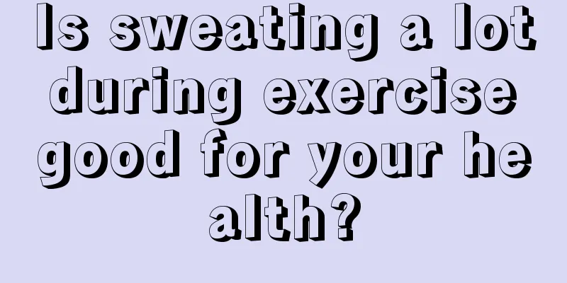 Is sweating a lot during exercise good for your health?