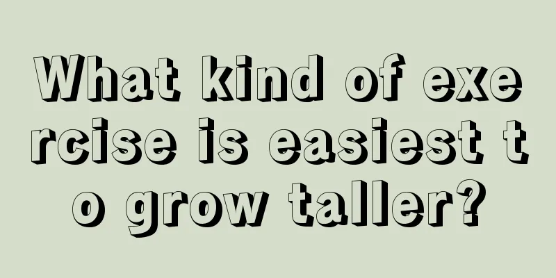 What kind of exercise is easiest to grow taller?