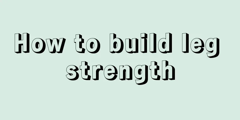 How to build leg strength