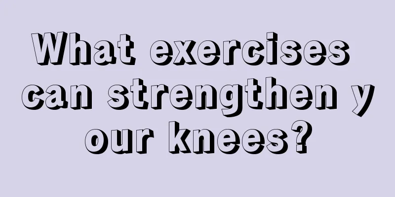 What exercises can strengthen your knees?