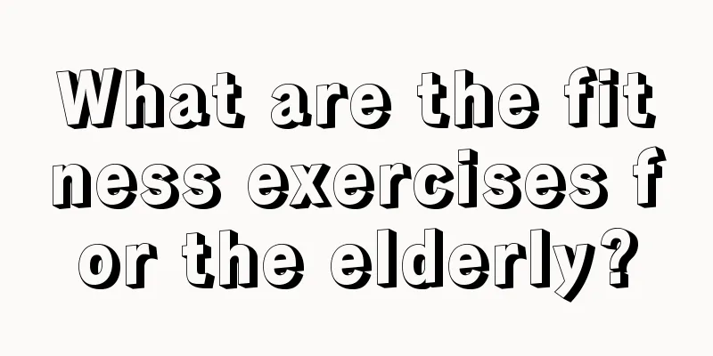 What are the fitness exercises for the elderly?