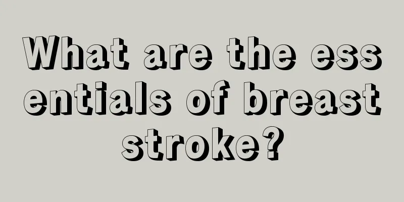 What are the essentials of breaststroke?