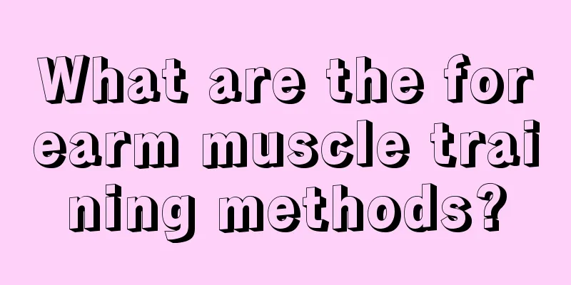 What are the forearm muscle training methods?