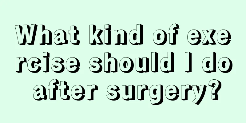 What kind of exercise should I do after surgery?