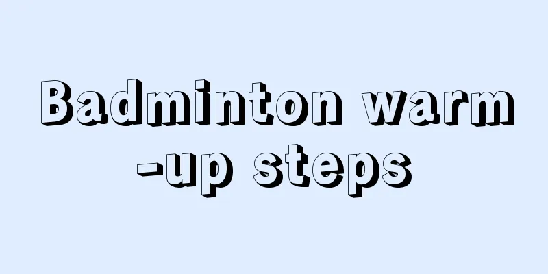 Badminton warm-up steps