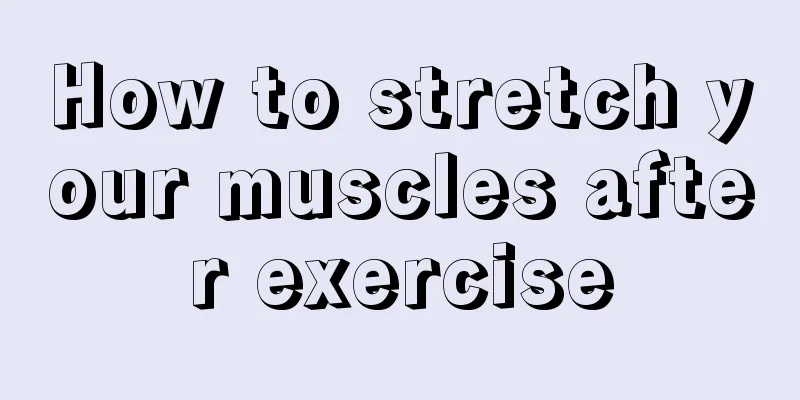 How to stretch your muscles after exercise