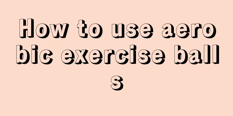 How to use aerobic exercise balls