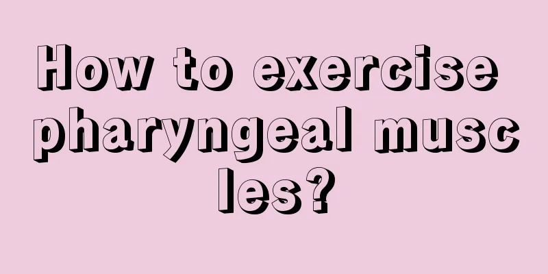 How to exercise pharyngeal muscles?