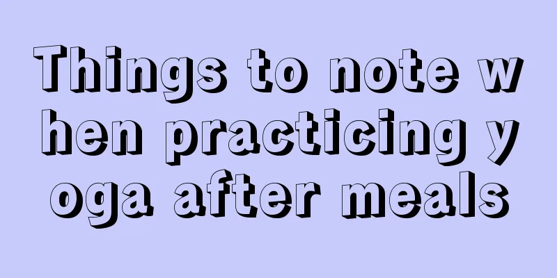 Things to note when practicing yoga after meals