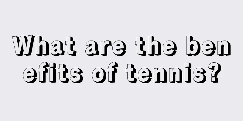 What are the benefits of tennis?