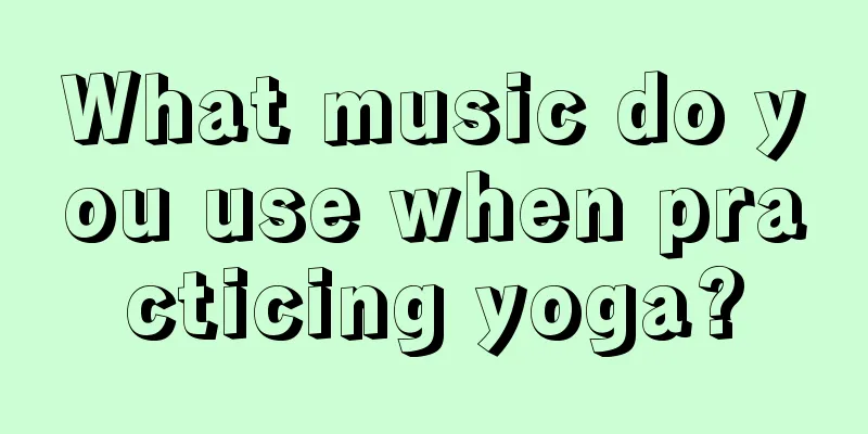 What music do you use when practicing yoga?